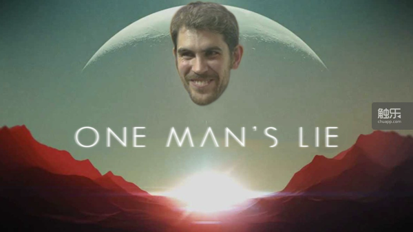 “NO MAN'S SKY”？“ONE MAN'S LIE”！